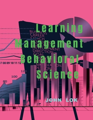 Learning Management Behavioral Science by Lok, John