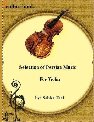 Selection of Persian Music: For Violin by Taef, Sahba