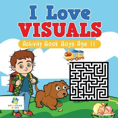 I Love Visuals - Activity Book Boys Age 11 by Educando Kids