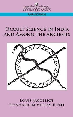 Occult Science in India and Among the Ancients by Jacolliot, Louis