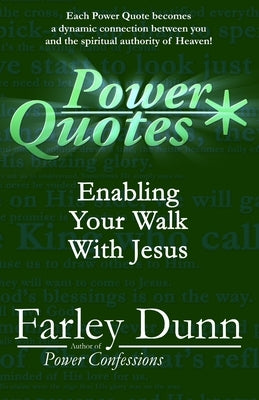Power Quotes: Enabling Your Walk with Jesus by Dunn, Farley