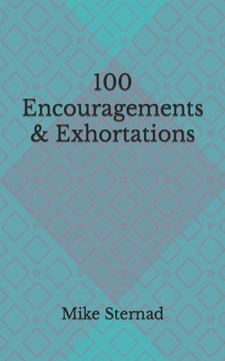 100 Encouragements & Exhortations #1 by Sternad, Mike
