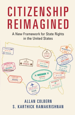 Citizenship Reimagined: A New Framework for State Rights in the United States by Colbern, Allan