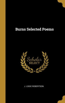 Burns Selected Poems by Robertson, J. Logie