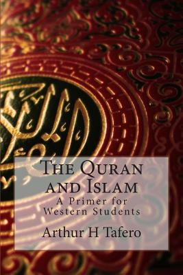The Quran and Islam by Tafero, Arthur H.