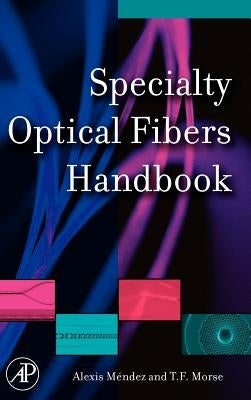 Specialty Optical Fibers Handbook by Mendez, Alexis