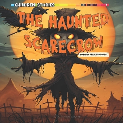 The Haunted Scarecrow: Halloween Short Story for kids with Activities by Books, Mel