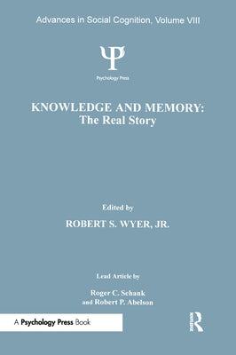 Knowledge and Memory: the Real Story: Advances in Social Cognition, Volume VIII by Wyer, Robert S., Jr.