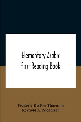 Elementary Arabic; First Reading Book by Du Pre Thornton, Frederic