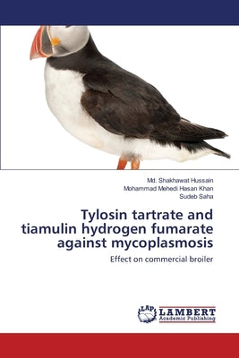 Tylosin tartrate and tiamulin hydrogen fumarate against mycoplasmosis by Hussain, MD Shakhawat