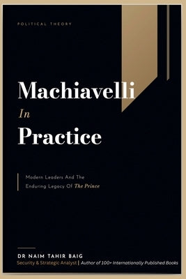 Machiavelli in Practice by Baig, Naim Tahir