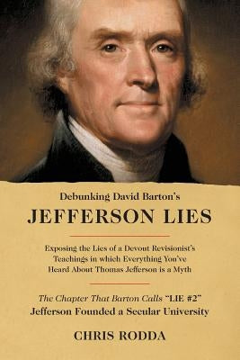 Debunking David Barton's Jefferson Lies: #2 - Jefferson Founded a Secular University by Rodda, Chris