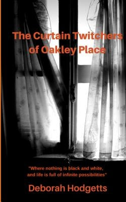 The Curtain Twitchers of Oakley Place by Hodgetts, Deborah