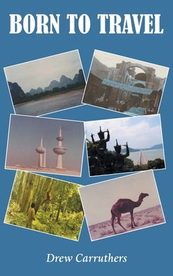 Born to Travel by Carruthers, Drew