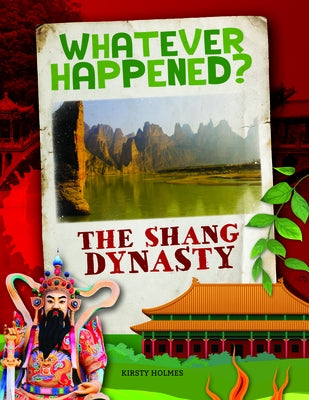 The Shang Dynasty by Holmes, Kirsty