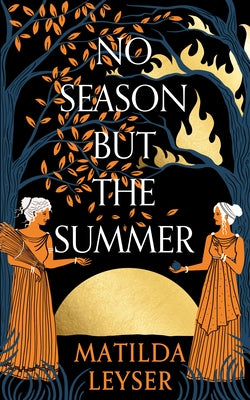No Season But the Summer by Leyser, Matilda