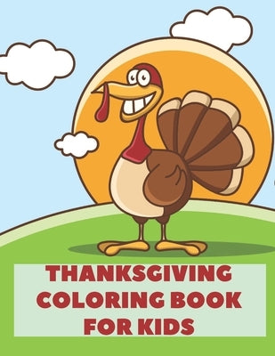 Thanksgiving Coloring Book: A Fun Activity Gift Book For Toddlers Pre-Schoolers and Kids 2-5 by Draws, Turkey