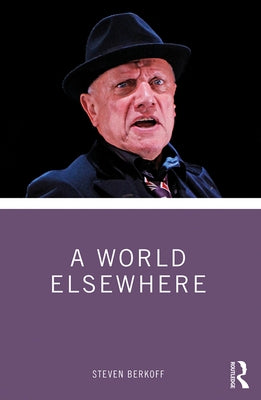 A World Elsewhere by Berkoff, Steven