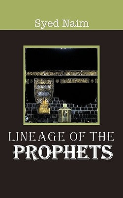 Lineage of the Prophets by Naim, Syed