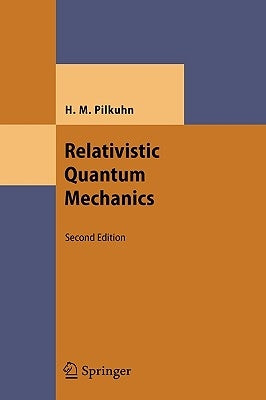 Relativistic Quantum Mechanics by Pilkuhn, Hartmut