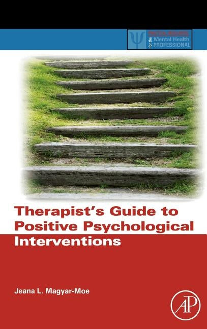 Therapist's Guide to Positive Psychological Interventions by Magyar-Moe, Jeana L.