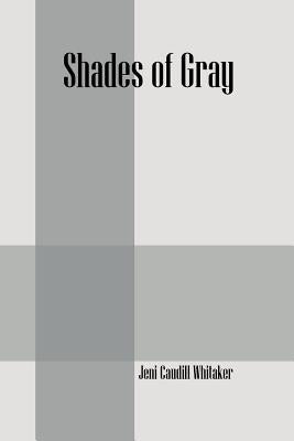 Shades of Gray by Whitaker, Jeni Caudill