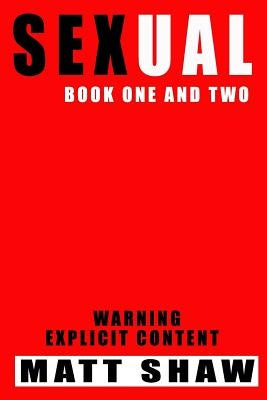 Sexual: Books One and Two by Shaw, Matt