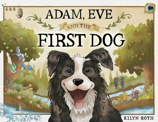 Adam, Eve and the First Dog by Roth, Kilyn