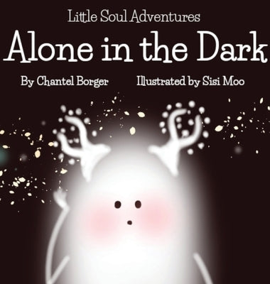 Little Soul Adventures: Alone in the Dark by Borger, Chantel