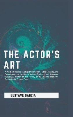 The Actor's Art by Garcia, Gustave