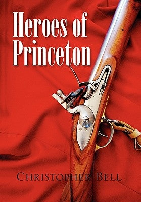 Heroes of Princeton by Bell, Christopher