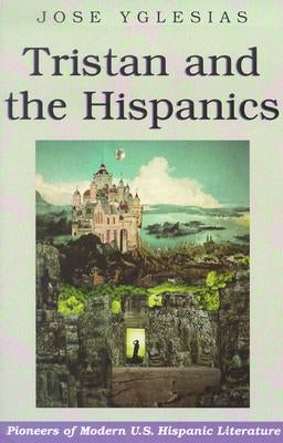 Tristan and the Hispanics by Yglesias, Jose