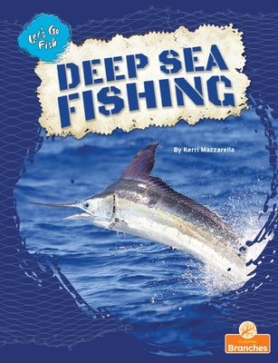 Deep Sea Fishing by Mazzarella, Kerri