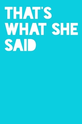 That's What She Said: Story Paper With Picture Box by Journals, Snarky Sarcasm
