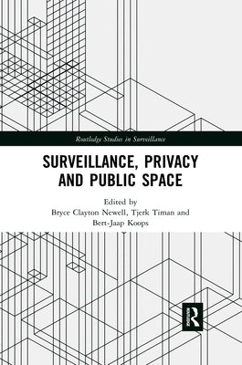 Surveillance, Privacy and Public Space by Newell, Bryce Clayton