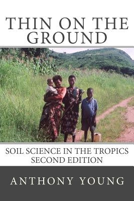 Thin on the Ground: Soil Science in the Tropics Second Edition by Young, Anthony