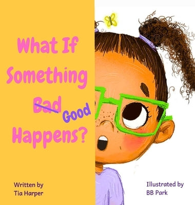 What If Something Good Happens? by Harper, Tia