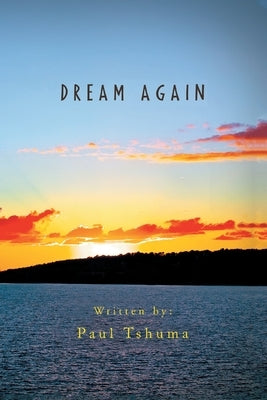 Dream Again by Tshuma, Paul