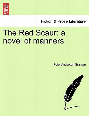 The Red Scaur: A Novel of Manners. by Graham, Peter Anderson