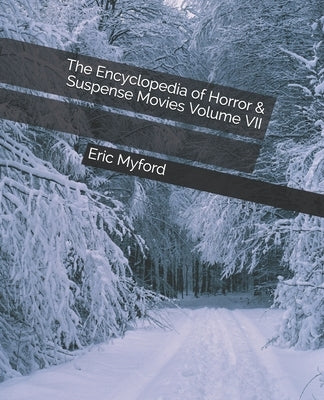 The Encyclopedia of Horror & Suspense Movies Volume VII by Valle, Staci