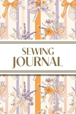 Sewing Journal (Orange and Purple Wildflower Bows with Vertical Stripes): 6"x9" Sewing Lover's Diary; Keep Your Pattern Logs, Favorite Fabric Library, by Revive Stationery