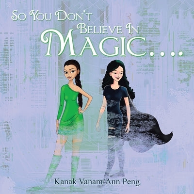 So You Don't Believe in Magic.... by Vanam, Kanak