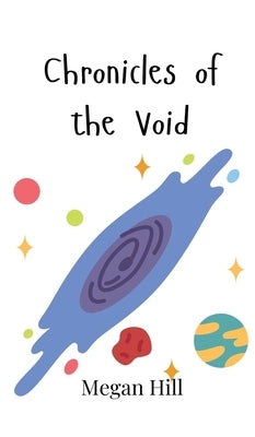 Chronicles of the Void by Hill, Megan