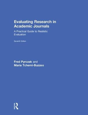 Evaluating Research in Academic Journals: A Practical Guide to Realistic Evaluation by Pyrczak, Fred