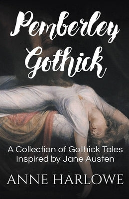 Pemberley Gothick by Harlowe, Anne