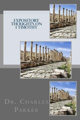 Expository Thoughts on 1 Timothy by Parker, Charles L.
