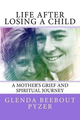 Life After Losing A Child: A Mother's Grief and Spiritual Journey by Stout, Susan C.