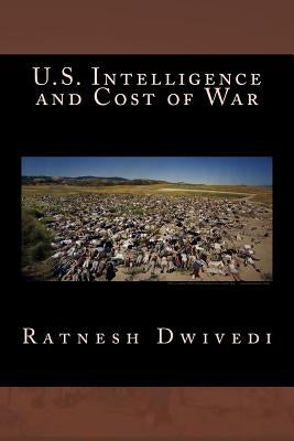 U.S. Intelligence and Cost of War by Dwivedi, Ratnesh