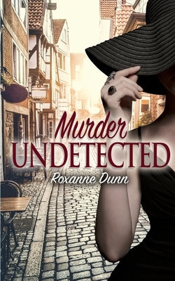 Murder Undetected by Dunn, Roxanne