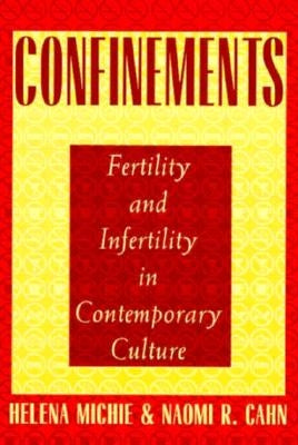 Confinements: Fertility and Infertility in Contemporary Culture by Michie, Helena